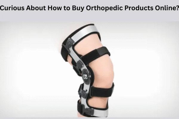 Curious About How to Buy Orthopedic Products Online?