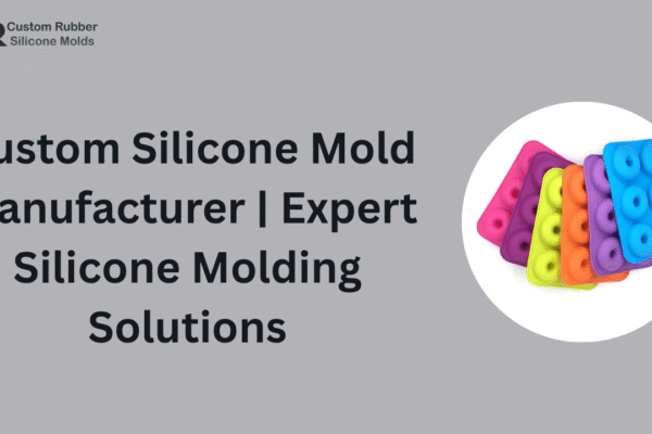 Custom Silicone Mold Manufacturer