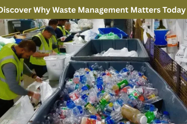 Discover Why Waste Management Matters Today