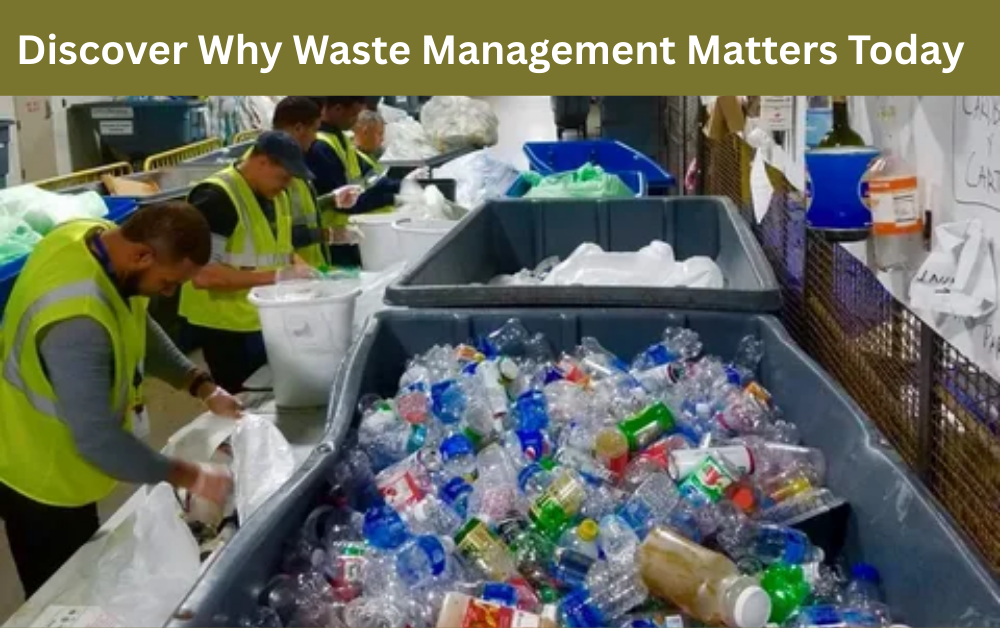 Discover Why Waste Management Matters Today
