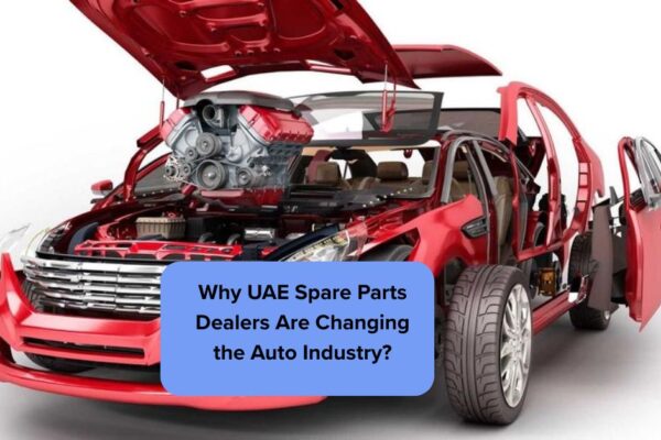 Why UAE Spare Parts Dealers Are Changing the Auto Industry