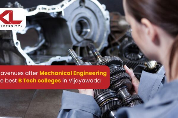 Career avenues after Mechanical Engineering from the best B Tech colleges in Vijayawada KL University