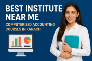 Best Institute Near Me – Computerized Accounting in Karachi