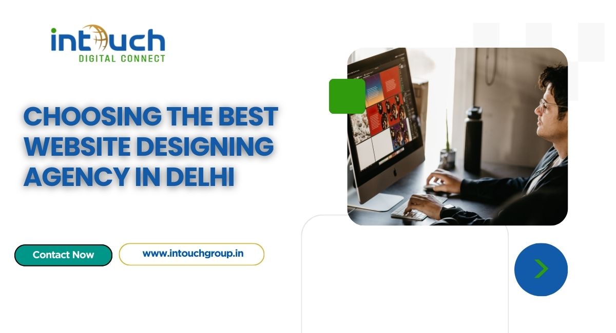 Choosing the Best Website Designing Agency in Delhi