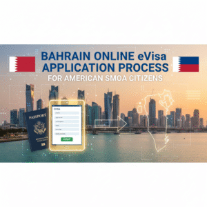 Bahrain Online eVisa Application Process for American Samoa Citizens