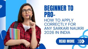 How to Apply Correctly for Any Sarkari Naukri 2026 in India