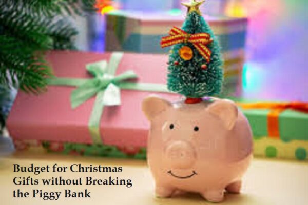 How to Budget for Christmas Gifts without Breaking the Piggy Bank?