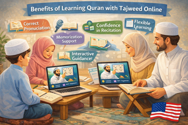 What Are the Benefits of Learning Quran with Tajweed Online