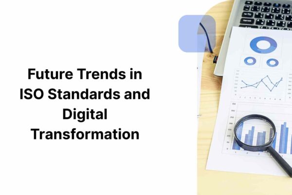 Future Trends in ISO Standards and Digital Transformation