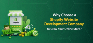 Why Choose a Shopify Website Development Company to Grow Your Online Store